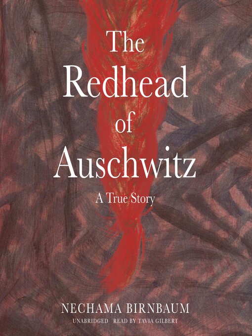 Title details for The Redhead of Auschwitz by Nechama Birnbaum - Available